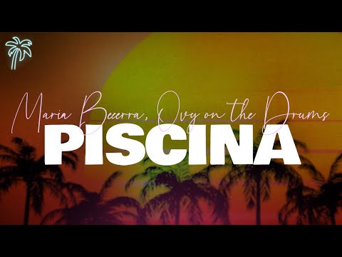 maria becerra, chencho corleone, ovy on the drums - PISCINA (letra)