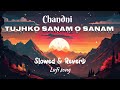 Ham💕 tujhko Sanam itna chahe ge || jaise Chand ko chahe Chandni || Lufi song || Slowed & Reverb ||