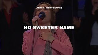 No Sweeter Name - Kari Jobe &amp; Christ For The Nations Worship