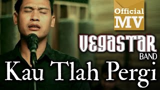 Vegastar Band - Kau Tlah Pergi (Official Music Video HD)