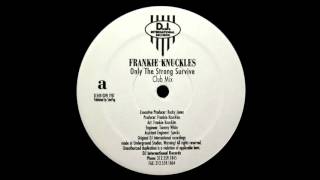 Frankie Knuckles - Only The Strong Survive (Club Mix)