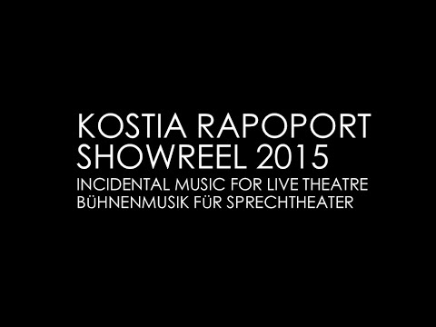 kostia rapoport / theatre music / showreel 2015
