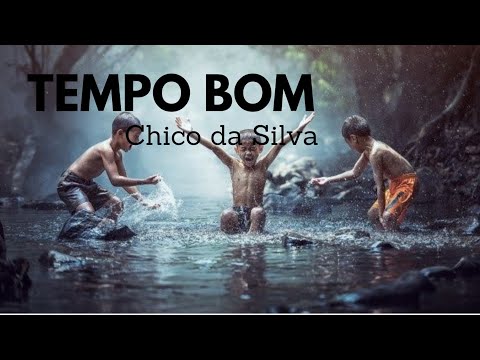 Tempo bom. CHICO DA SILVA