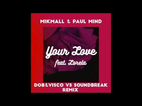 Mikmall & Paul Mind feat. Lorela - Your love (Dob & Visco vs Soundbreak remix)