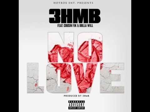 @3HMB featuring @Cousinfik and "@REALDOLLAWILL - No Love"