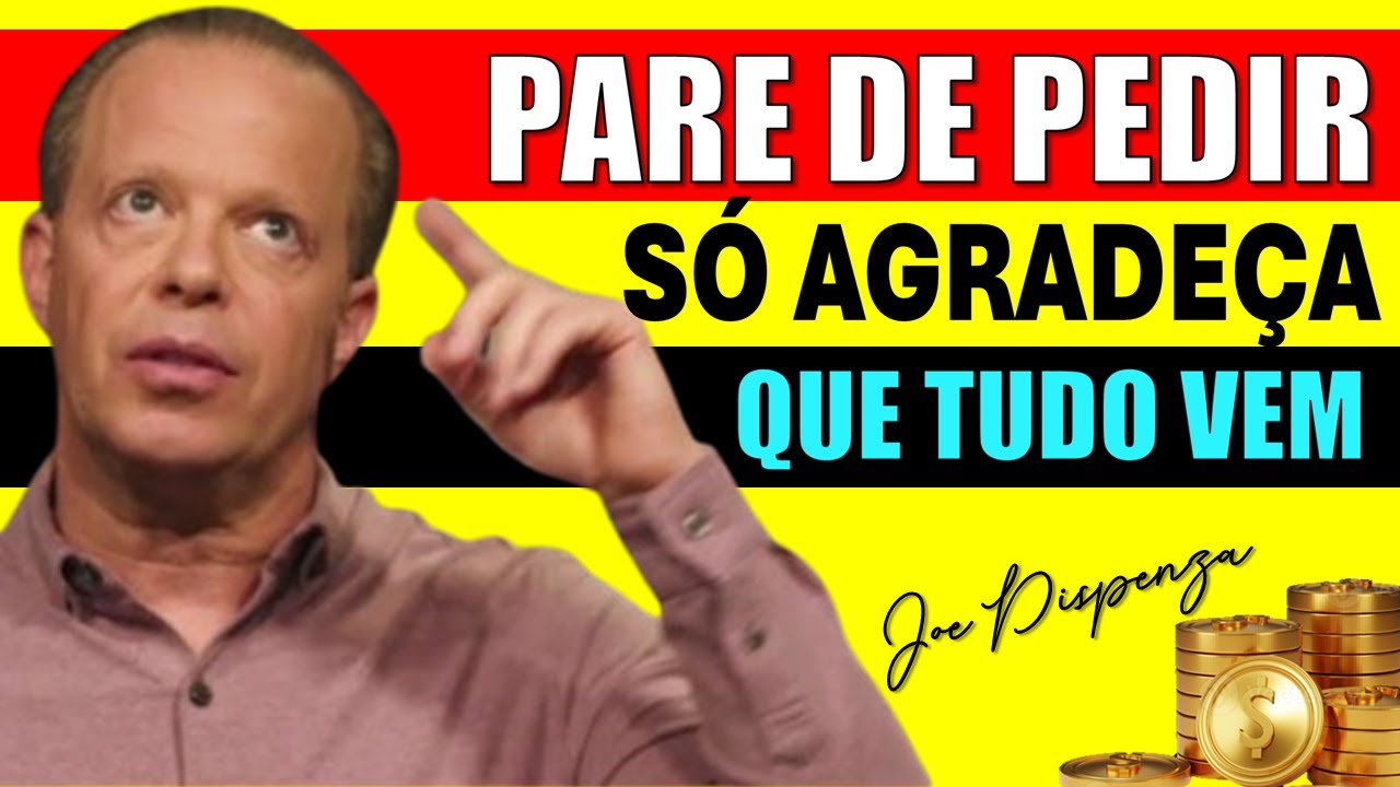 Agradeça Antes de ver esse Vídeo! Você vai Ganhar e Manifestar Riqueza - Joe Dispenza