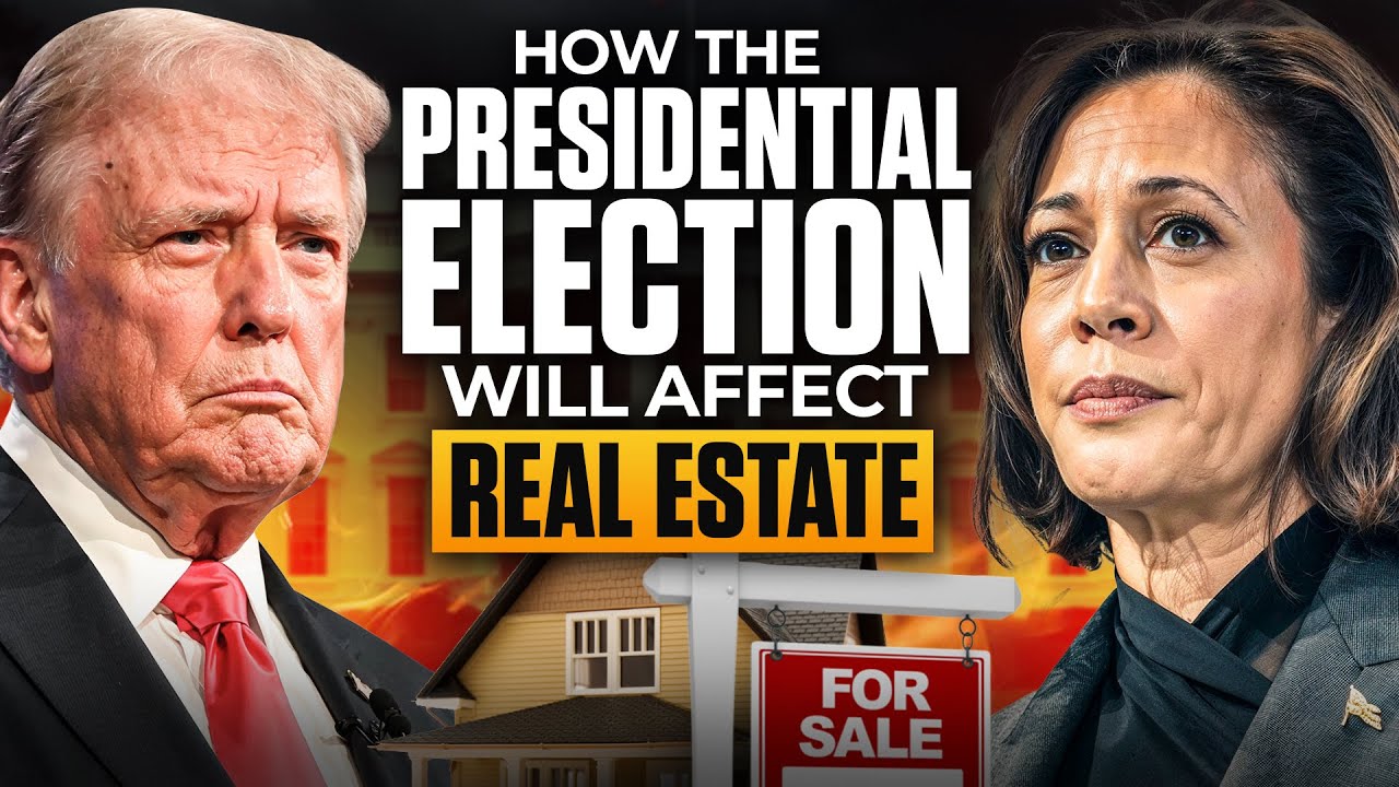 How Donald Trump & Kamala Harris Would Impact the Real Estate Market