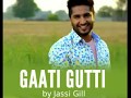 Gaati Gutti Full Song Jessi Gill