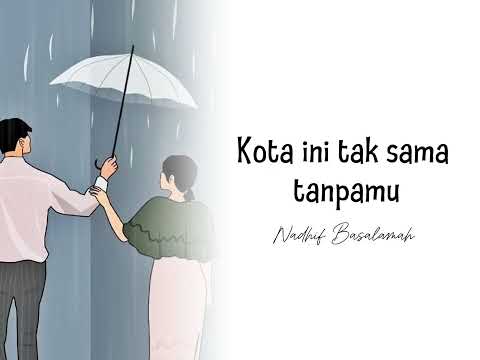 Nadhif Basalamah (with Aziz Harun & Aisha Retno)_Kota ini tak sama tanpamu_ | Lyric |