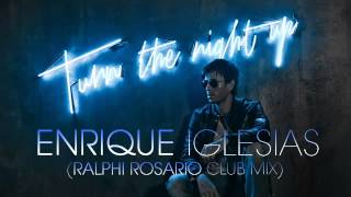 Enrique Iglesias   Turn the Night Up Ralphi Rosario Club Mix 2