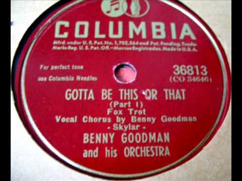 Gotta Be This Or That(Part-1) by Benny Goodman on 1945 Columbia 78.