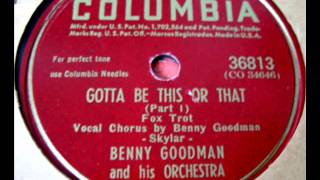 Gotta Be This Or That(Part-1) by Benny Goodman on 1945 Columbia 78.