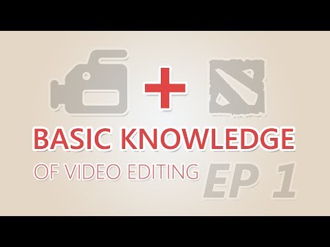 Dota 2 -  Basic Knowledge of Video Editing Ep. 1
