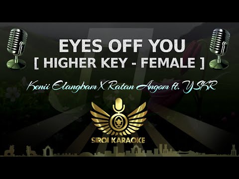 Kenii Elangbam X Ratan Angom ft. YSKR - EYES OFF YOU [Higher Key](Manipuri Karaoke Version)