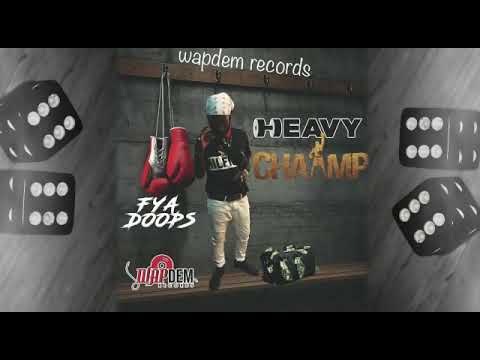 Fya Doops - Heavy Champ (official audio)