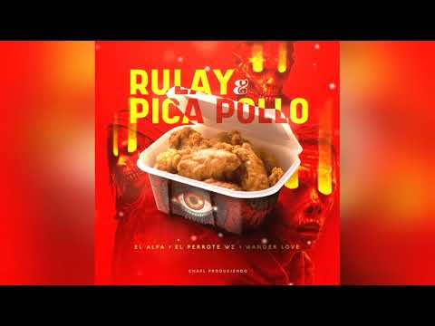 El Alfa Ft. El Perrote Wz Y Wander Love - Rulay Y Pica Pollo