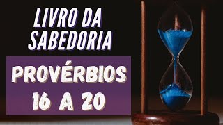 Provrbios / 16 a 20 /  Bblia /  Sabedoria / Salomo