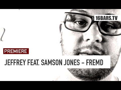 Jeffrey feat. Samson Jones - Fremd // prod. by Kyra Beats (16BARS.TV PREMIERE)