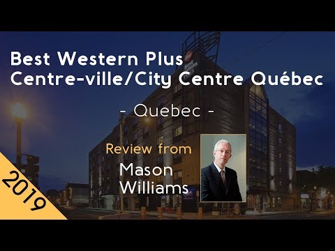Best Western Plus Centre-ville/City Centre Québec 4⋆ Review 2019
