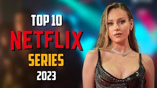 Top 10 Best NEW NETFLIX Series to Watch Now! 2023