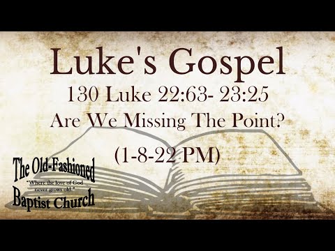 130 Luke - Are We Missing the Point?