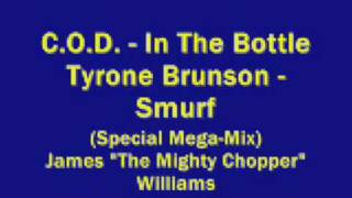 C.O.D. ~ In The Bottle / Tyrone Brunson ~ The Smurf   (Special Mega Mix) ♫