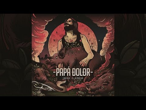 Lucius, el bipolar - Papá Dolor (2018) - (Álbum completo)