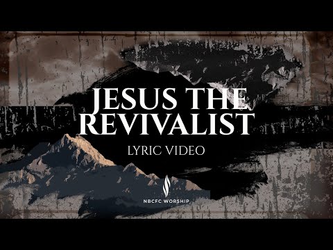 Jesus the revivalist | NBCFC Worship | Lyric video | Revival live recording