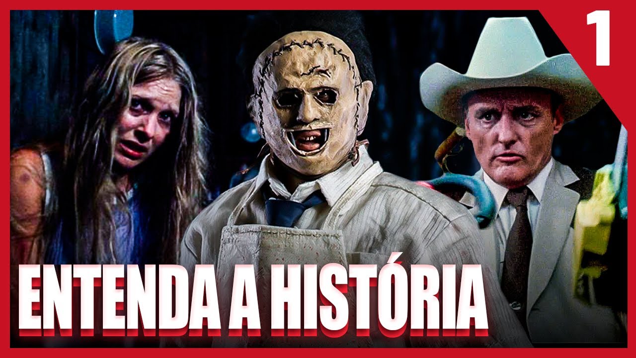 Saga Massacre da Serra Elétrica | Entenda a História dos Filmes |  PT. 1