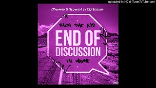 Rich The Kid - " End Of Discussion " (Chopped &amp; Slowed) by DJ Sizzurp