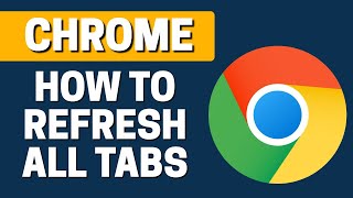 How To Refresh All Tabs In Google Chrome