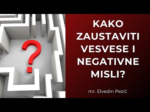 Kako zaustaviti vesvese i negativne misli? - mr. Elvedin Pezić