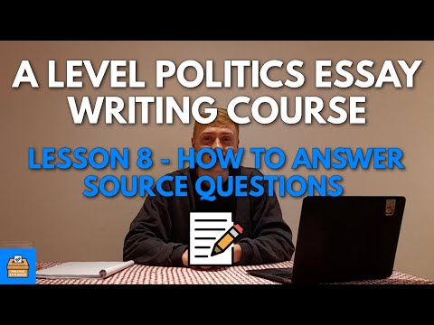 How To Answer Source Questions → A - Edexcel A Level Politics Essay Writing Course Lesson #8