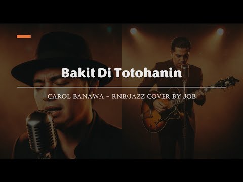 Bakit Di Totohanin - Carol Banawa - Male RNB/Jazz Cover (Lyric Video)