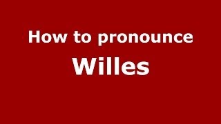 How to pronounce Willes