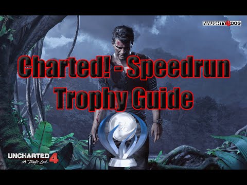 Uncharted 4 Speedrun: Charted! - Speedrun Trophy Guide (05:11:09)