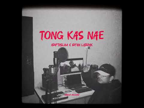 TONG KAS NAE(DISTAN) ARIFTASLIM FT IRFAN LABRAK