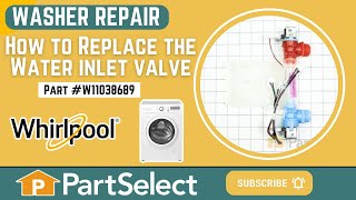 Whirlpool Washer Repair: How to Replace the Water Inlet Valve (Whirlpool Part #W11038689)