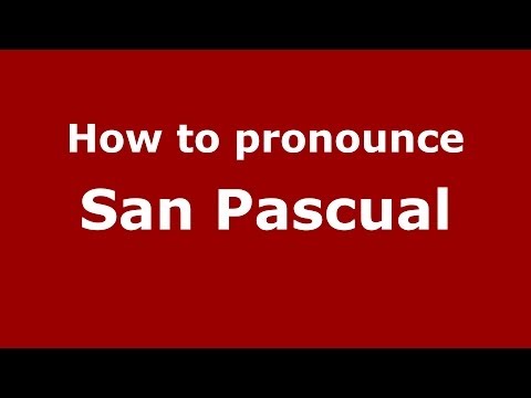 How to pronounce San Pascual (Spanish/Spain) - PronounceNames.com