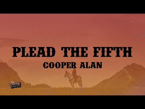 Cooper Alan - Plead The Fifth (Lyrics)