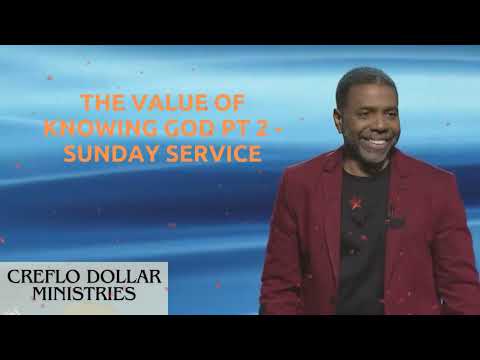 The Value of Knowing God Pt 2 - Sunday Service | Creflo Dollar Ministries 2024
