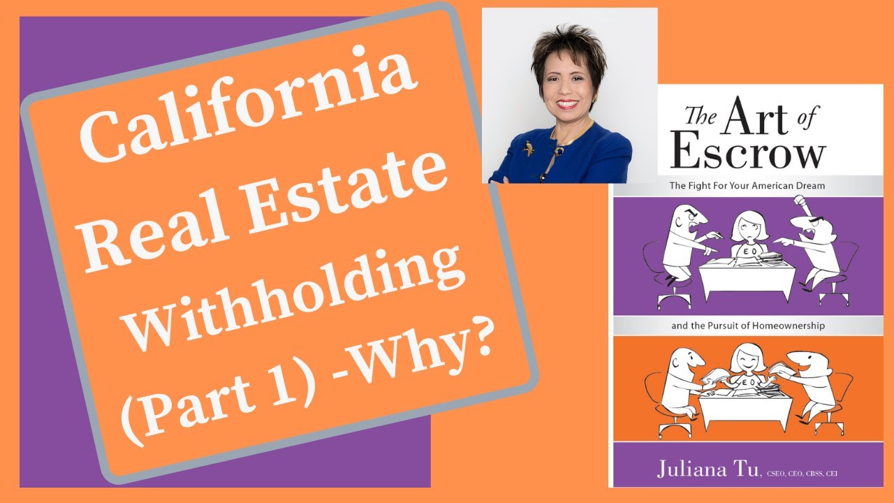 Part 1 of California’s Withholding on Sale of Real Estate- What, Why, Who, When and How