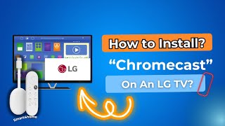 How to Install Chromecast On An LG TV? [ how to setup chromecast on lg tv? ]