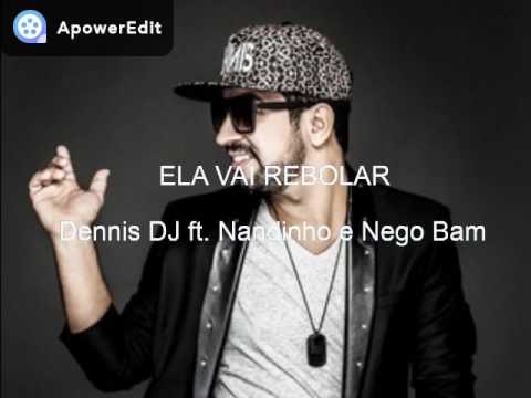 Ela Vai Rebolar   Dennis Dj ft Nandinho e Nego Bam