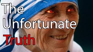 The Unfortunate Truth About Mother Teresa
