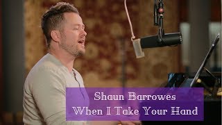 Shaun Barrowes - When I Take Your Hand LIVE