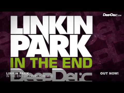 Linkin Park - In The End (DeepDelic Remix)