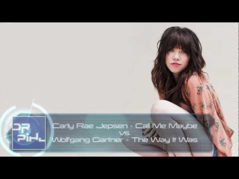 Carly Rae Jepsen - Call Me Maybe vs Wolfgang Gartner - The Way It Was (Dr Pihl Mashup)
