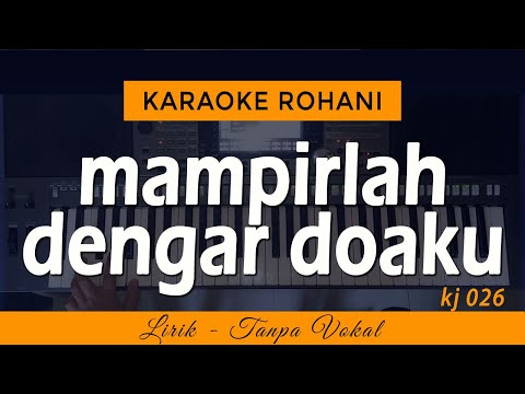 MAMPIRLAH DENGAR DOAKU - KJ 026 | Karaoke Lagu Rohani