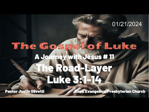 #11 – The Road Layer – The Gospel of Luke – A Journey with Jesus – Luke 3:1-16 – 01/21/24